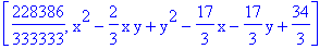 [228386/333333, x^2-2/3*x*y+y^2-17/3*x-17/3*y+34/3]